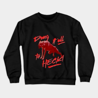 Dang it all to heck! Crewneck Sweatshirt